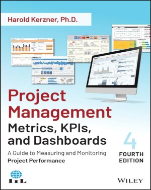Project Management Metrics, KPIs, and Dashboards A Guide to Measuring and Monitoring Project Performance